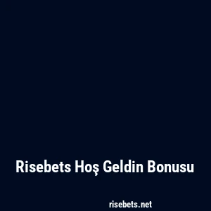 Risebets Hoş Geldin Bonusu