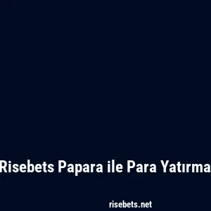 Risebets Papara ile Para Yatırma